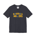 BASEBALL MATTERS - Unisex Jersey Short Sleeve Tee