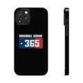 BASEBALL JUNKIE 365 - Slim Phone Cases