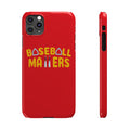 BASEBALL MATTERS - Slim Phone Cases (Red)