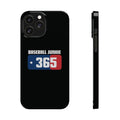 BASEBALL JUNKIE 365 - Slim Phone Cases