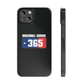 BASEBALL JUNKIE 365 - Slim Phone Cases
