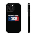 BASEBALL JUNKIE 365 - Slim Phone Cases