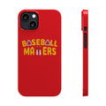 BASEBALL MATTERS - Slim Phone Cases (Red)