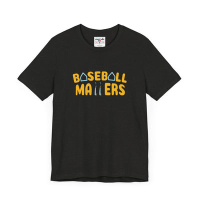 BASEBALL MATTERS - Unisex Jersey Short Sleeve Tee