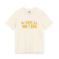 BASEBALL MATTERS - Unisex Jersey Short Sleeve Tee