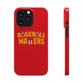 BASEBALL MATTERS - Slim Phone Cases (Red)