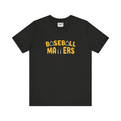 BASEBALL MATTERS - Unisex Jersey Short Sleeve Tee