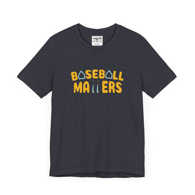 BASEBALL MATTERS - Unisex Jersey Short Sleeve Tee