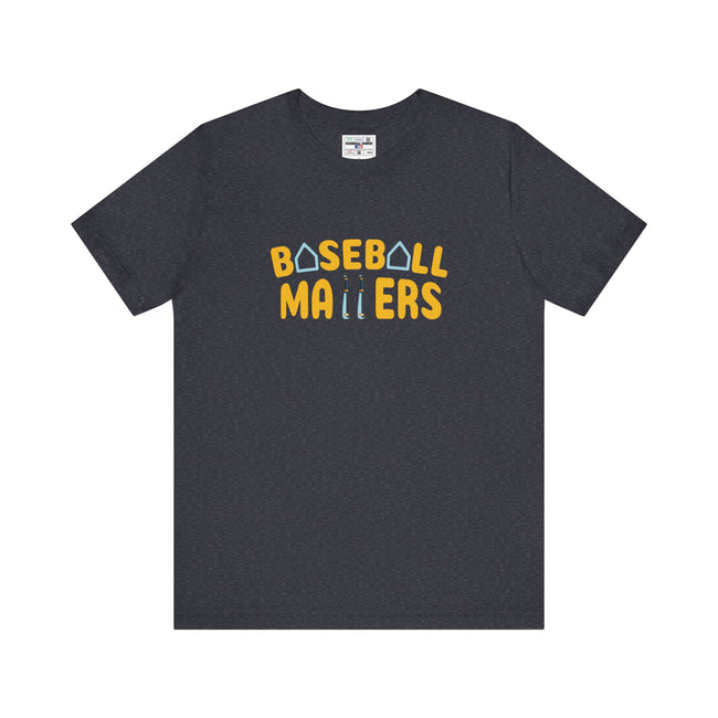 BASEBALL MATTERS - Unisex Jersey Short Sleeve Tee