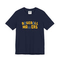BASEBALL MATTERS - Unisex Jersey Short Sleeve Tee