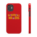 BASEBALL MATTERS - Slim Phone Cases (Red)