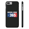 BASEBALL JUNKIE 365 - Slim Phone Cases