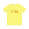 BASEBALL MATTERS - Unisex Jersey Short Sleeve Tee