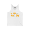 BASEBALL MATTERS - Unisex Jersey Tank