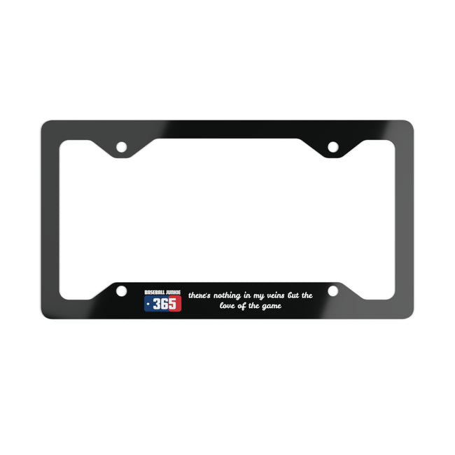 BASEBALL JUNKIE 365 - Metal License Plate Frame