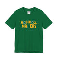 BASEBALL MATTERS - Unisex Jersey Short Sleeve Tee