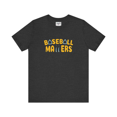 BASEBALL MATTERS - Unisex Jersey Short Sleeve Tee