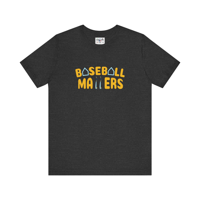 BASEBALL MATTERS - Unisex Jersey Short Sleeve Tee