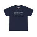 BASEBALL JUNKIE DEFINITION (DARK COLORS) - Unisex Heavy Cotton Tee