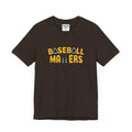 BASEBALL MATTERS - Unisex Jersey Short Sleeve Tee