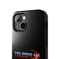 SMOKE GAS, THROW IT - Tough Phone Cases (Black)