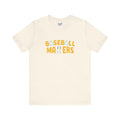 BASEBALL MATTERS - Unisex Jersey Short Sleeve Tee