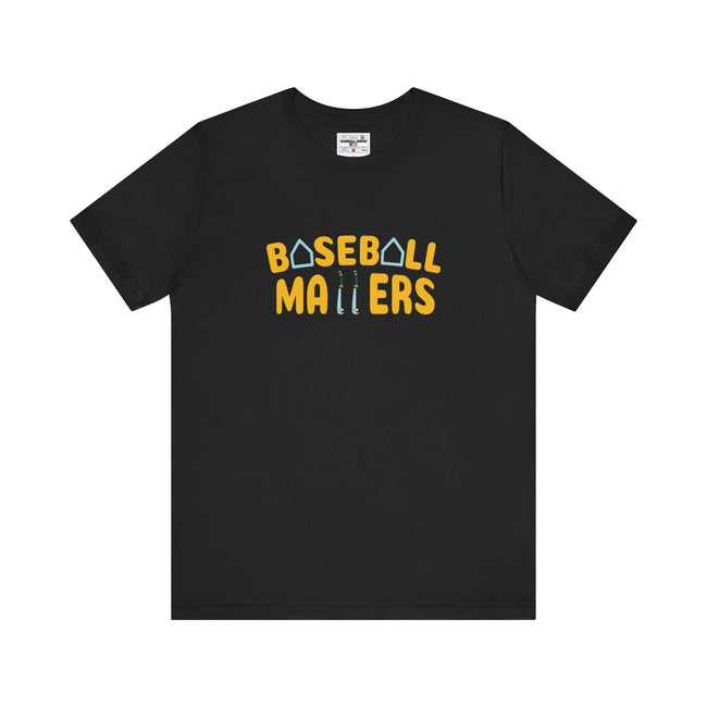 BASEBALL MATTERS - Unisex Jersey Short Sleeve Tee