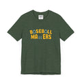 BASEBALL MATTERS - Unisex Jersey Short Sleeve Tee