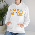 BASEBALL MATTERS - Unisex Heavy Blend™ Hooded Sweatshirt
